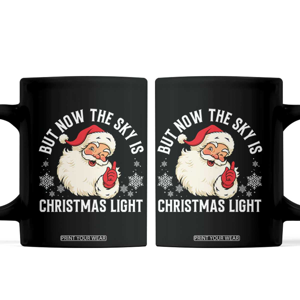 Santa Opalite Christmas Coffee Mug But Now The Sky Is Xmas Light TS14 Black Print Your Wear
