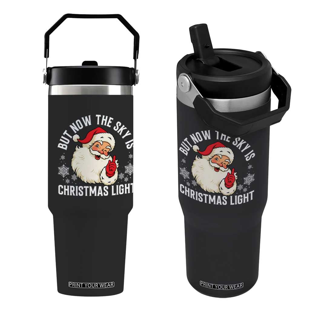 Santa Opalite Christmas Flip Straw Tumbler But Now The Sky Is Xmas Light TS14 One Size: 30 oz Black Print Your Wear