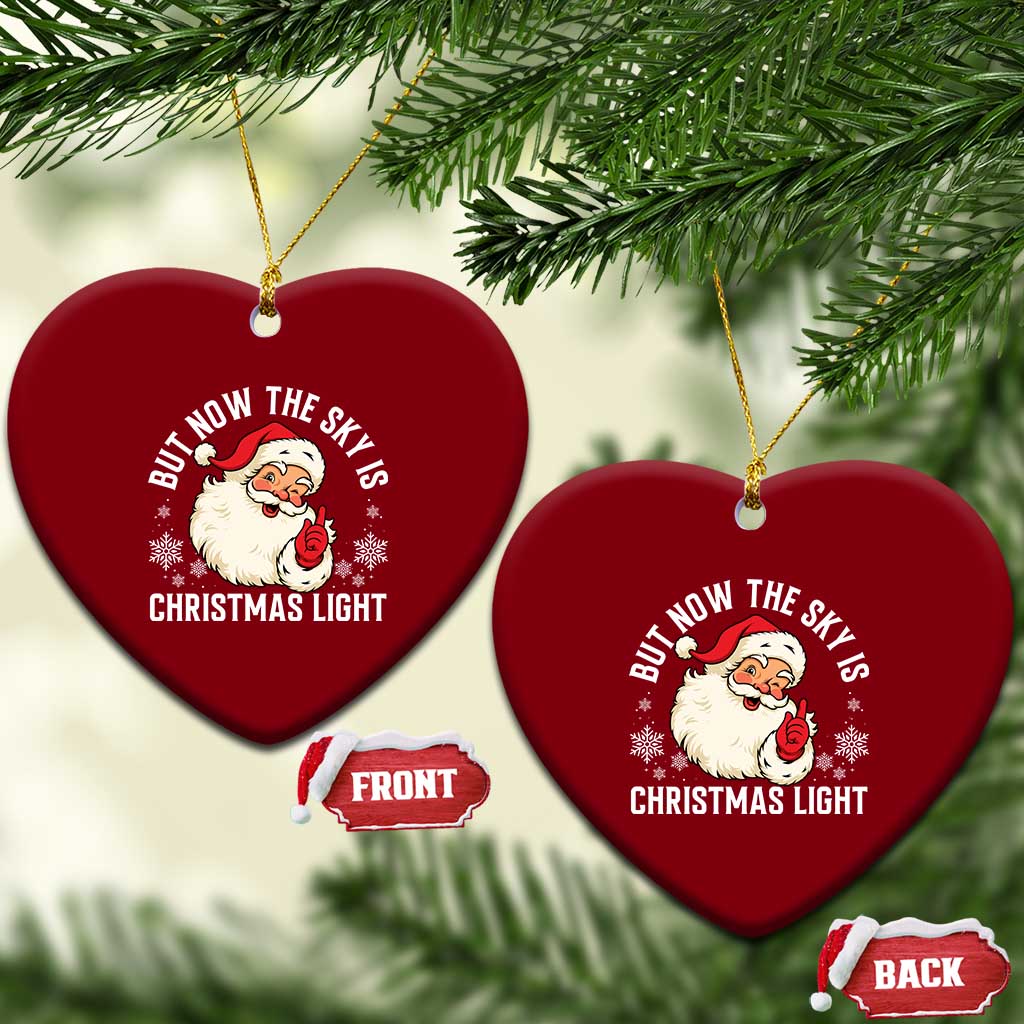 Santa Opalite Christmas Ceramic Ornament But Now The Sky Is Xmas Light TS14 Print Your Wear