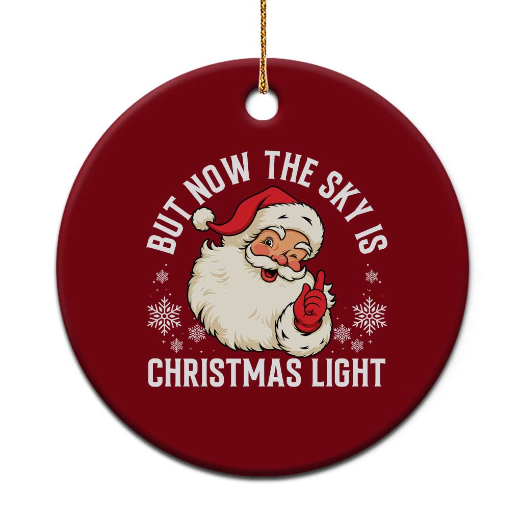 Santa Opalite Christmas Ceramic Ornament But Now The Sky Is Xmas Light TS14 1pc Red Print Your Wear