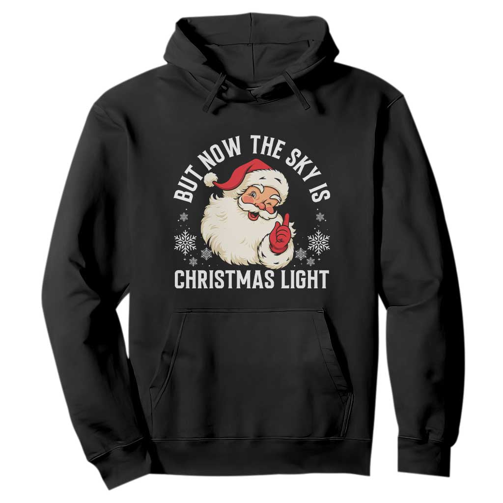 Santa Opalite Christmas Hoodie But Now The Sky Is Xmas Light TS14 Black Print Your Wear