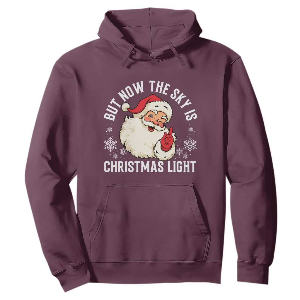 Santa Opalite Christmas Hoodie But Now The Sky Is Xmas Light TS14 Maroon Print Your Wear