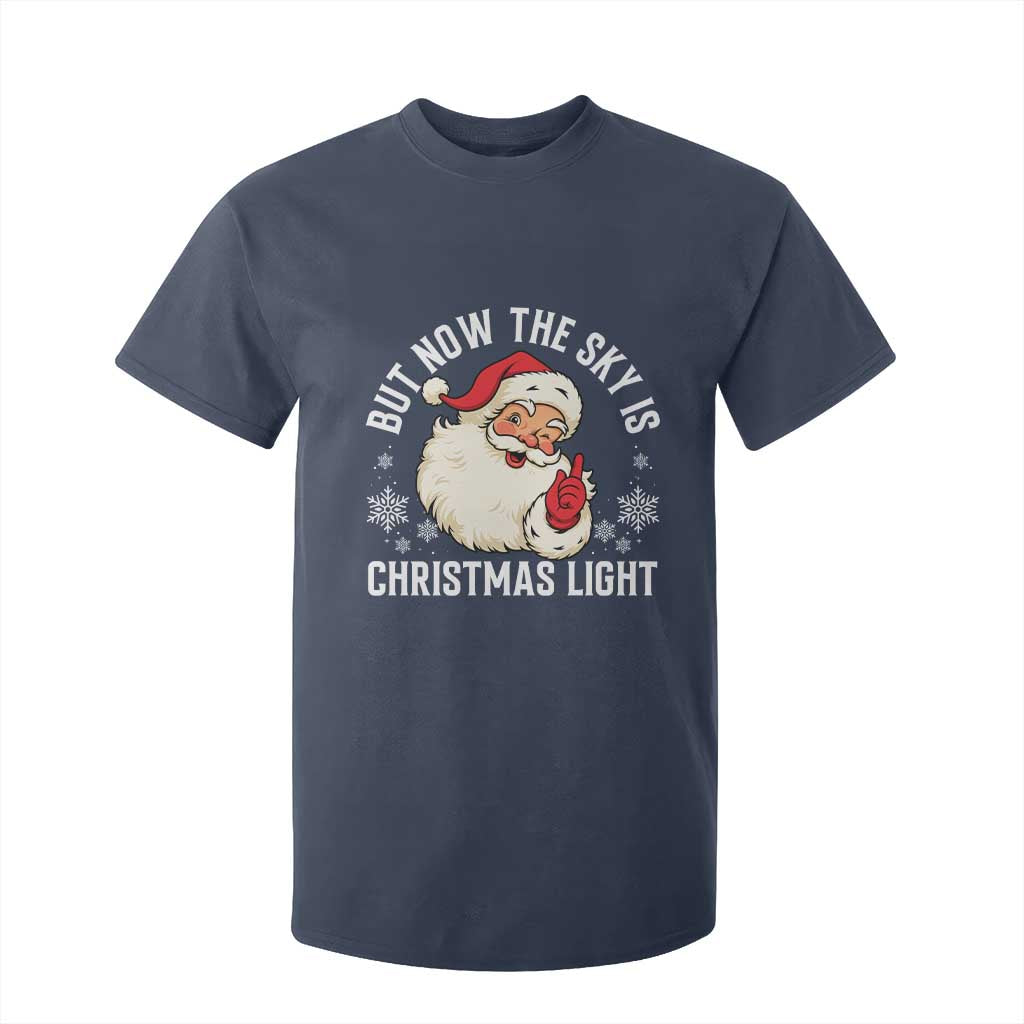 Santa Opalite Christmas T Shirt For Kid But Now The Sky Is Xmas Light TS14 Navy Print Your Wear