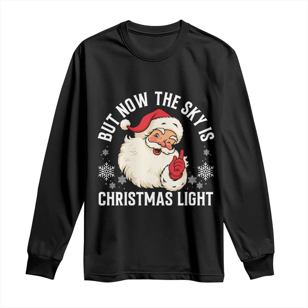 Santa Opalite Christmas Long Sleeve Shirt But Now The Sky Is Xmas Light TS14 Black Print Your Wear