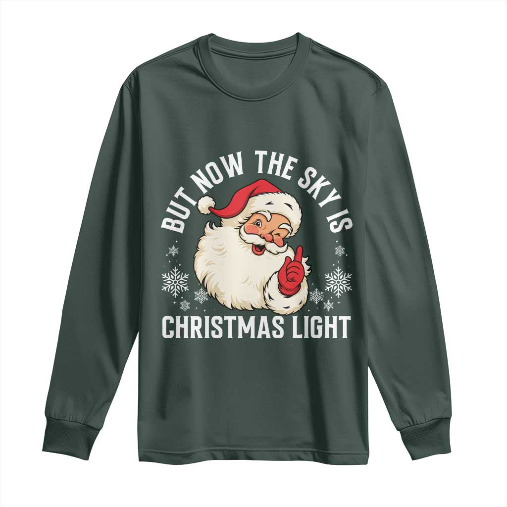 Santa Opalite Christmas Long Sleeve Shirt But Now The Sky Is Xmas Light TS14 Dark Forest Green Print Your Wear