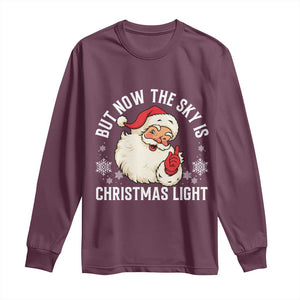 Santa Opalite Christmas Long Sleeve Shirt But Now The Sky Is Xmas Light TS14 Maroon Print Your Wear