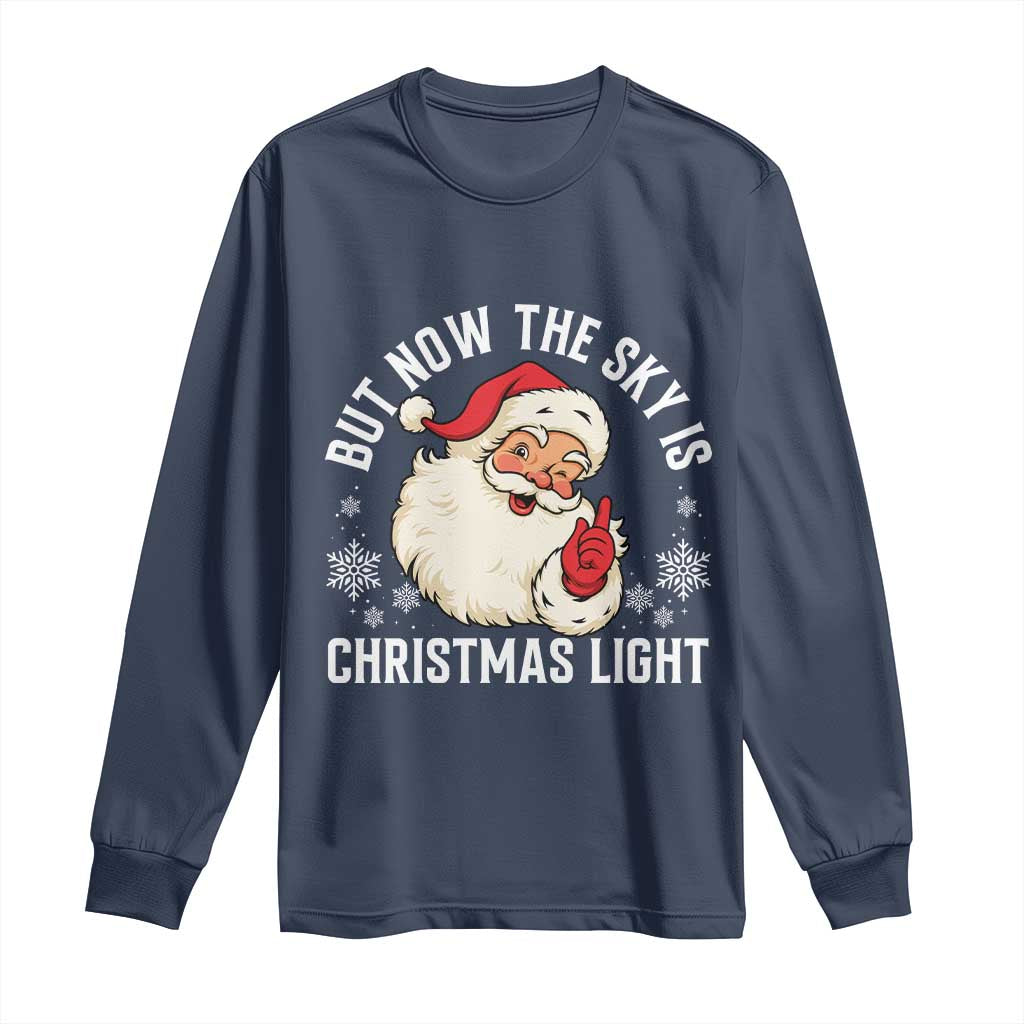 Santa Opalite Christmas Long Sleeve Shirt But Now The Sky Is Xmas Light TS14 Navy Print Your Wear