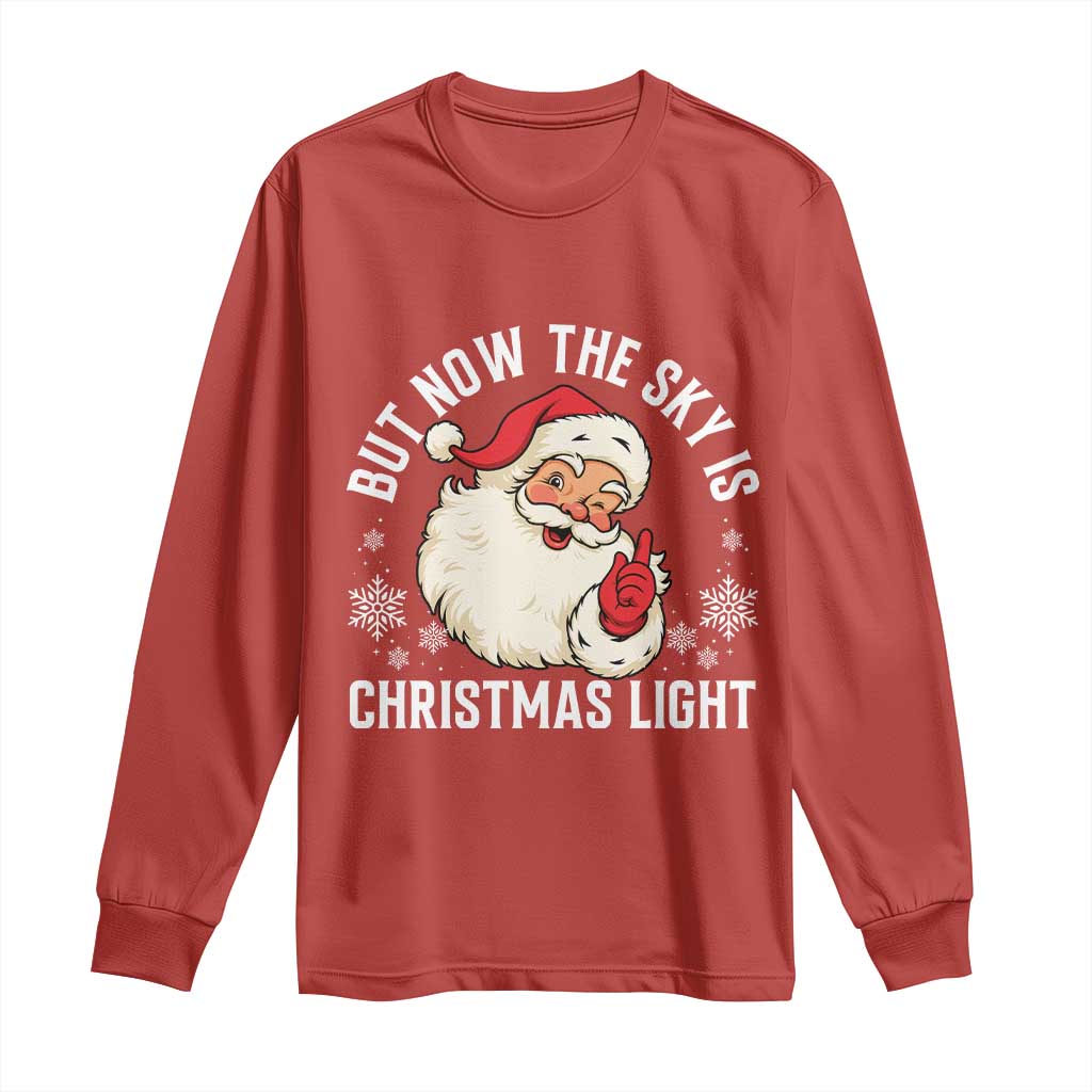 Santa Opalite Christmas Long Sleeve Shirt But Now The Sky Is Xmas Light TS14 Red Print Your Wear
