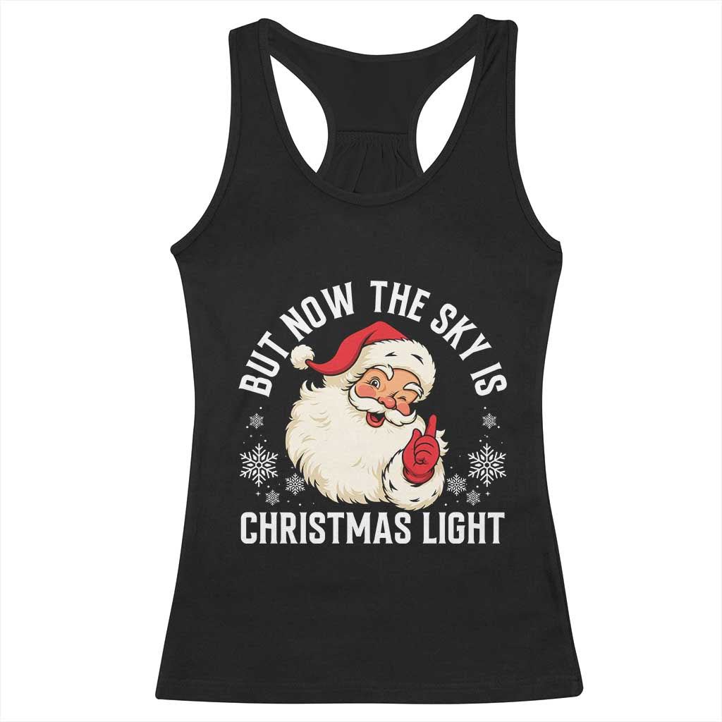 Santa Opalite Christmas Racerback Tank Top But Now The Sky Is Xmas Light TS14 Black Print Your Wear
