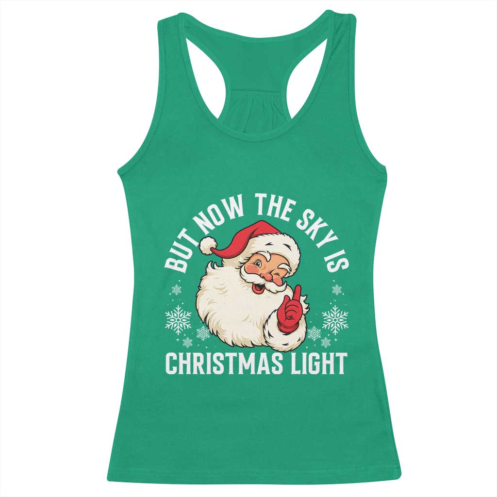 Santa Opalite Christmas Racerback Tank Top But Now The Sky Is Xmas Light TS14 Irish Green Print Your Wear