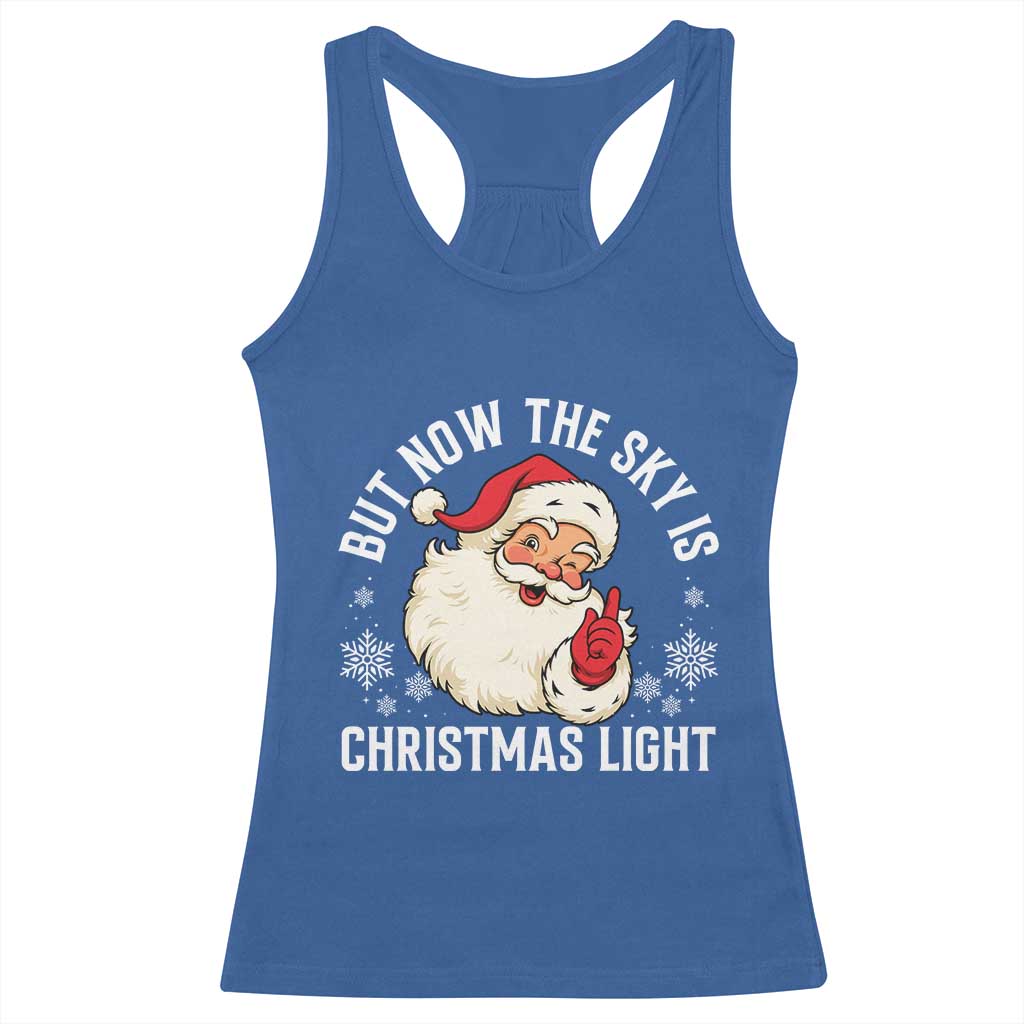 Santa Opalite Christmas Racerback Tank Top But Now The Sky Is Xmas Light TS14 Royal Blue Print Your Wear