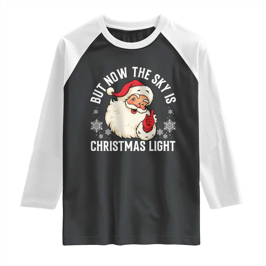 Santa Opalite Christmas Raglan Shirt But Now The Sky Is Xmas Light TS14 Black White Print Your Wear