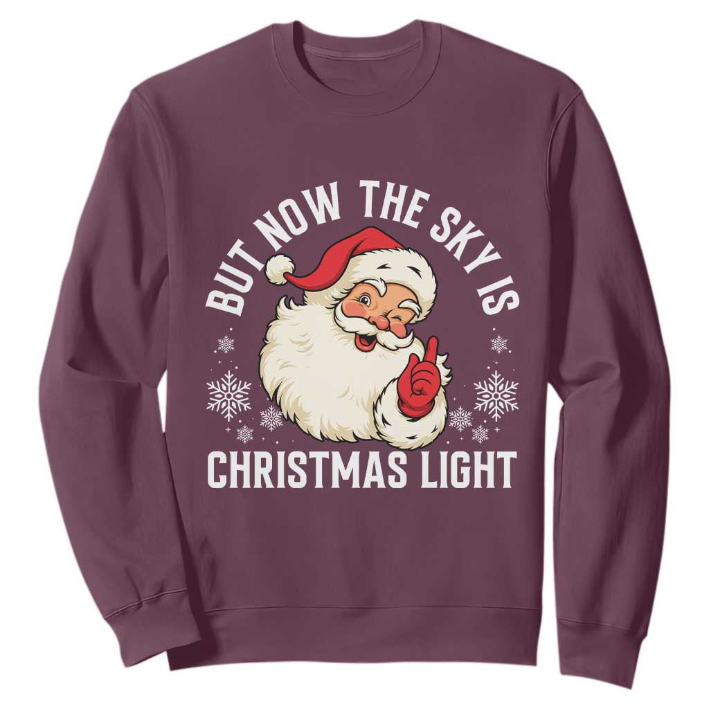 Santa Opalite Christmas Sweatshirt But Now The Sky Is Xmas Light TS14 Maroon Print Your Wear