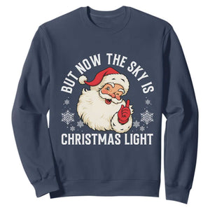 Santa Opalite Christmas Sweatshirt But Now The Sky Is Xmas Light TS14 Navy Print Your Wear