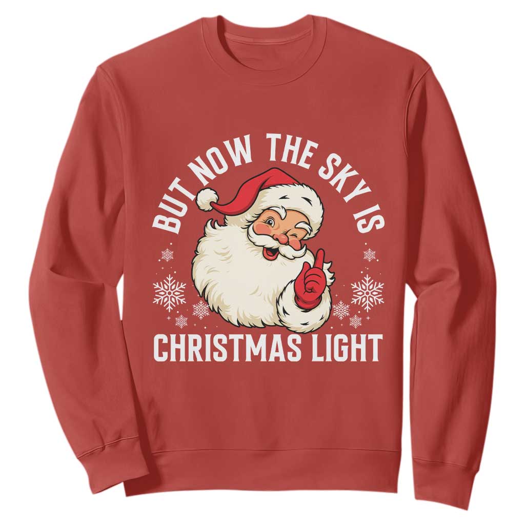 Santa Opalite Christmas Sweatshirt But Now The Sky Is Xmas Light TS14 Red Print Your Wear