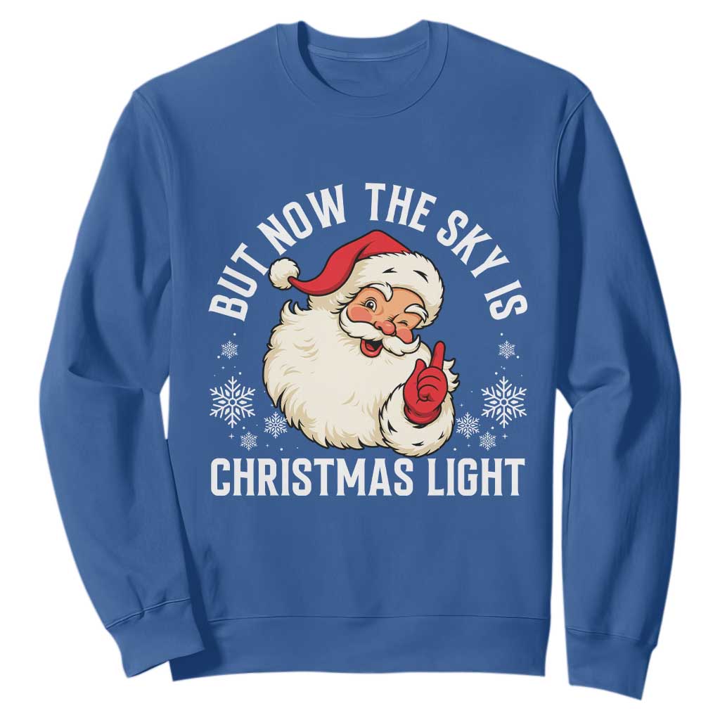 Santa Opalite Christmas Sweatshirt But Now The Sky Is Xmas Light TS14 Royal Blue Print Your Wear
