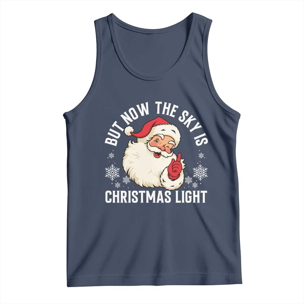 Santa Opalite Christmas Tank Top But Now The Sky Is Xmas Light TS14 Navy Print Your Wear