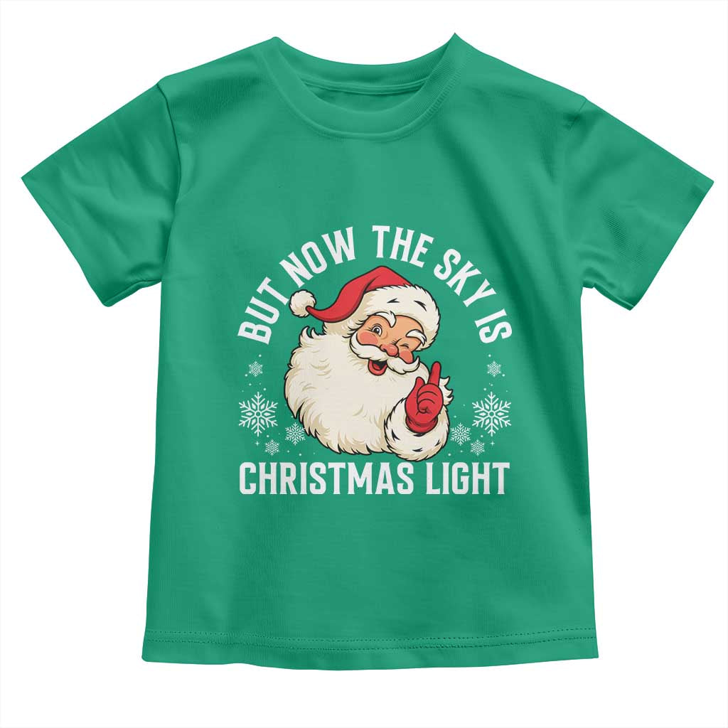 Santa Opalite Christmas Toddler T Shirt But Now The Sky Is Xmas Light TS14 Irish Green Print Your Wear