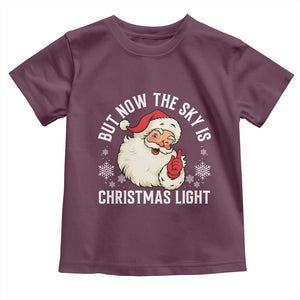 Santa Opalite Christmas Toddler T Shirt But Now The Sky Is Xmas Light TS14 Maroon Print Your Wear