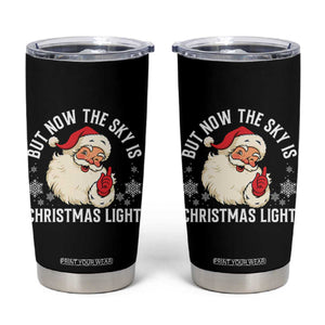 Santa Opalite Christmas Tumbler Cup But Now The Sky Is Xmas Light TS14 Black Print Your Wear