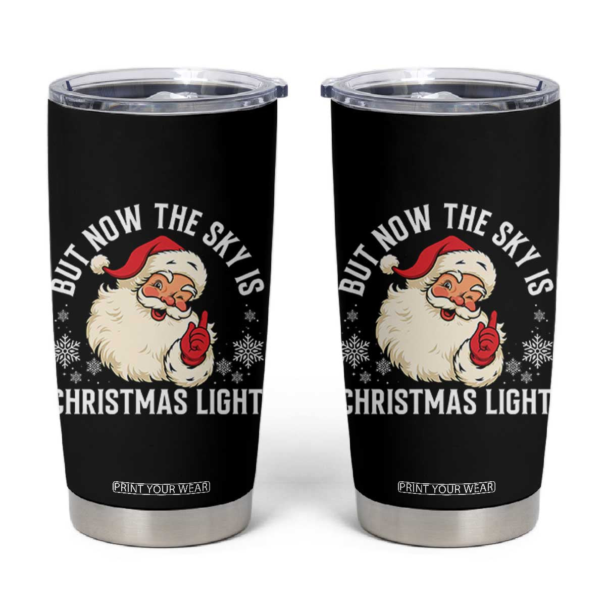 Santa Opalite Christmas Tumbler Cup But Now The Sky Is Xmas Light TS14 Black Print Your Wear