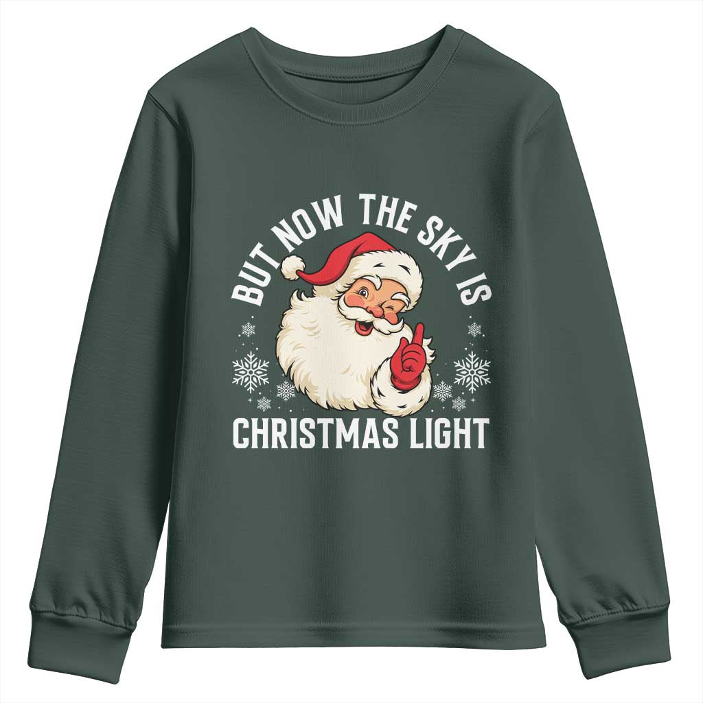 Santa Opalite Christmas Youth Sweatshirt But Now The Sky Is Xmas Light TS14 Dark Forest Green Print Your Wear