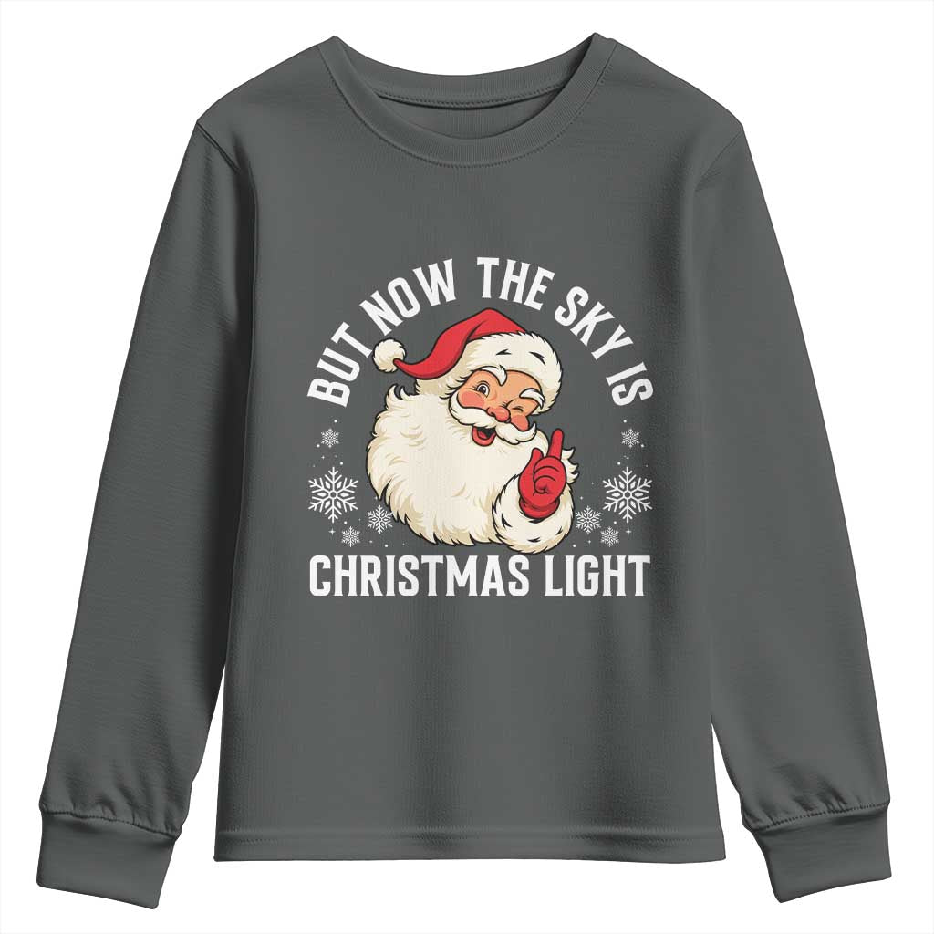 Santa Opalite Christmas Youth Sweatshirt But Now The Sky Is Xmas Light TS14 Dark Heather Print Your Wear