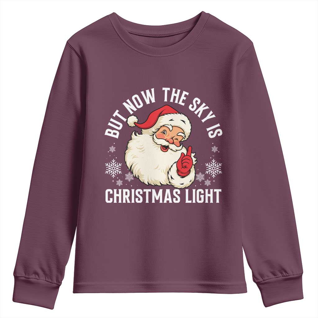 Santa Opalite Christmas Youth Sweatshirt But Now The Sky Is Xmas Light TS14 Maroon Print Your Wear
