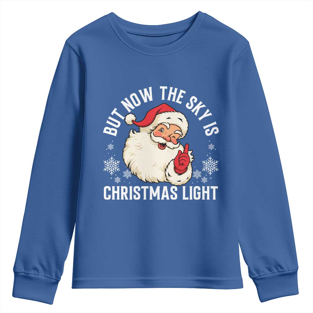 Santa Opalite Christmas Youth Sweatshirt But Now The Sky Is Xmas Light TS14 Royal Blue Print Your Wear