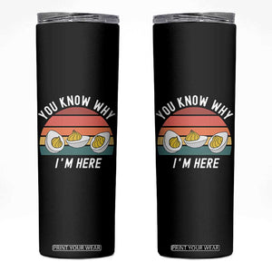 Funny Thanksgiving Dinner Skinny Tumbler You Know Why I Am Here TS14 Black Print Your Wear