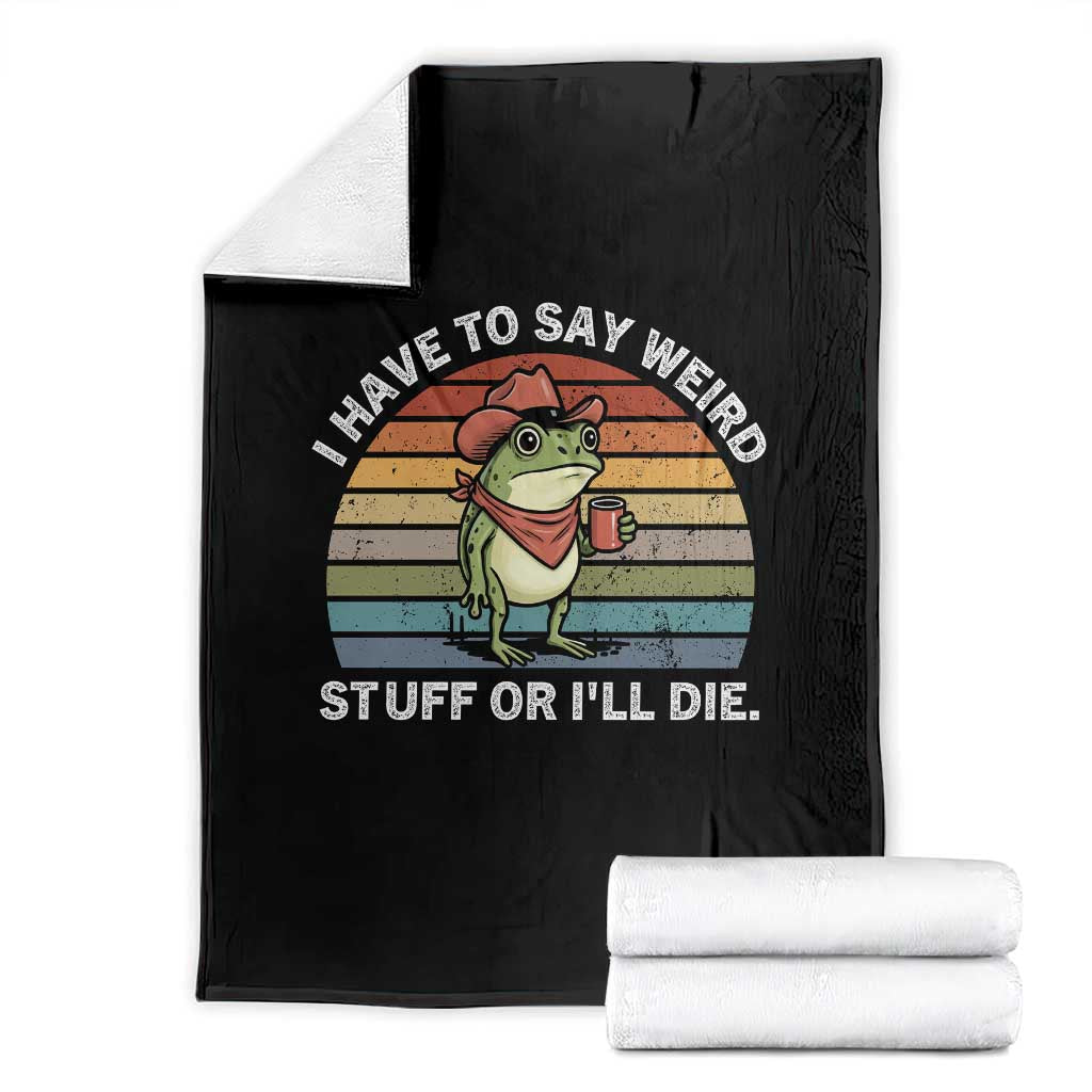 Funny Frog Cowboy Meme Throw Blanket I Have to Say Weird Stuff Or I Will Die TS14 Black Print Your Wear