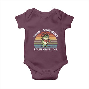 Funny Frog Cowboy Meme Baby Onesie I Have to Say Weird Stuff Or I Will Die TS14 Maroon Print Your Wear