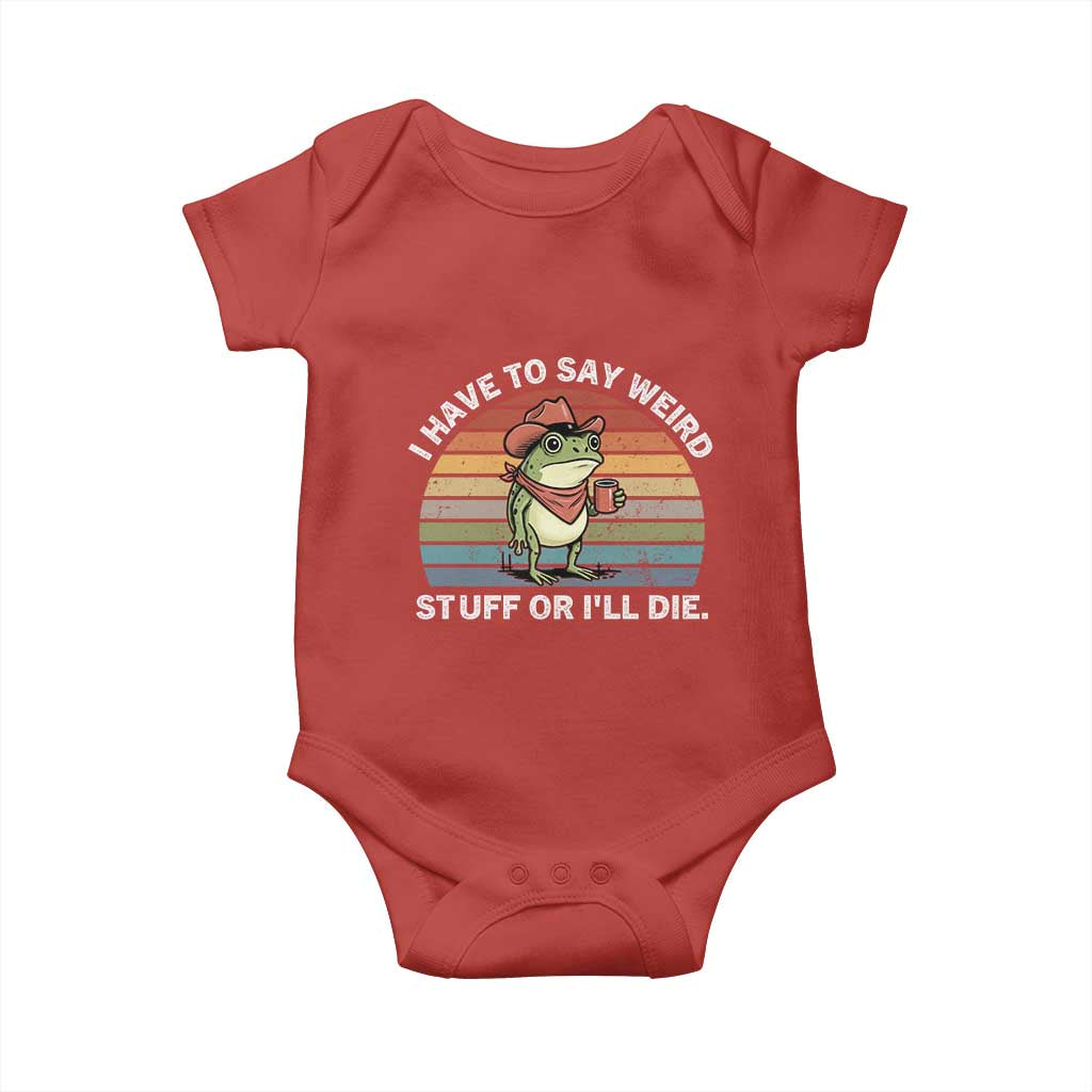 Funny Frog Cowboy Meme Baby Onesie I Have to Say Weird Stuff Or I Will Die TS14 Red Print Your Wear