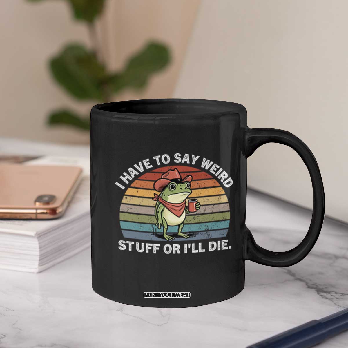 Funny Frog Cowboy Meme Coffee Mug I Have to Say Weird Stuff Or I Will Die TS14 Print Your Wear