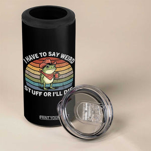 Funny Frog Cowboy Meme 4 in 1 Can Cooler Tumbler I Have to Say Weird Stuff Or I Will Die TS14 Print Your Wear