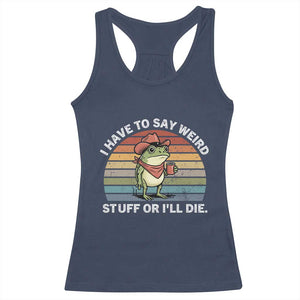 Funny Frog Cowboy Meme Racerback Tank Top I Have to Say Weird Stuff Or I Will Die TS14 Navy Print Your Wear