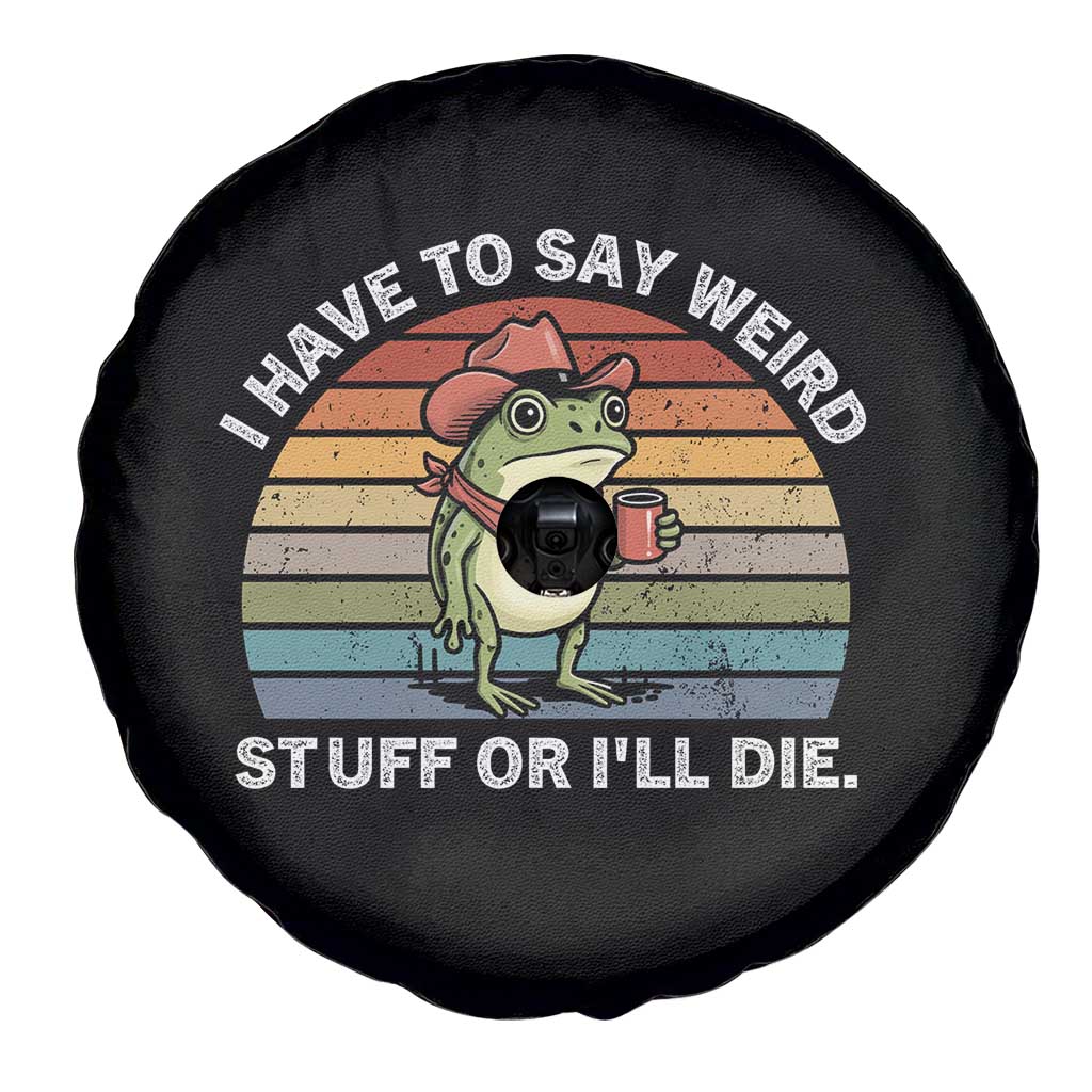 Funny Frog Cowboy Meme Spare Tire Cover I Have to Say Weird Stuff Or I Will Die TS14 Print Your Wear