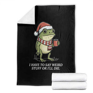 Funny Frog Christmas Meme Throw Blanket I Have to Say Weird Stuff Or I Will Die TS14 Black Print Your Wear