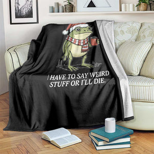 Funny Frog Christmas Meme Throw Blanket I Have to Say Weird Stuff Or I Will Die TS14 Print Your Wear