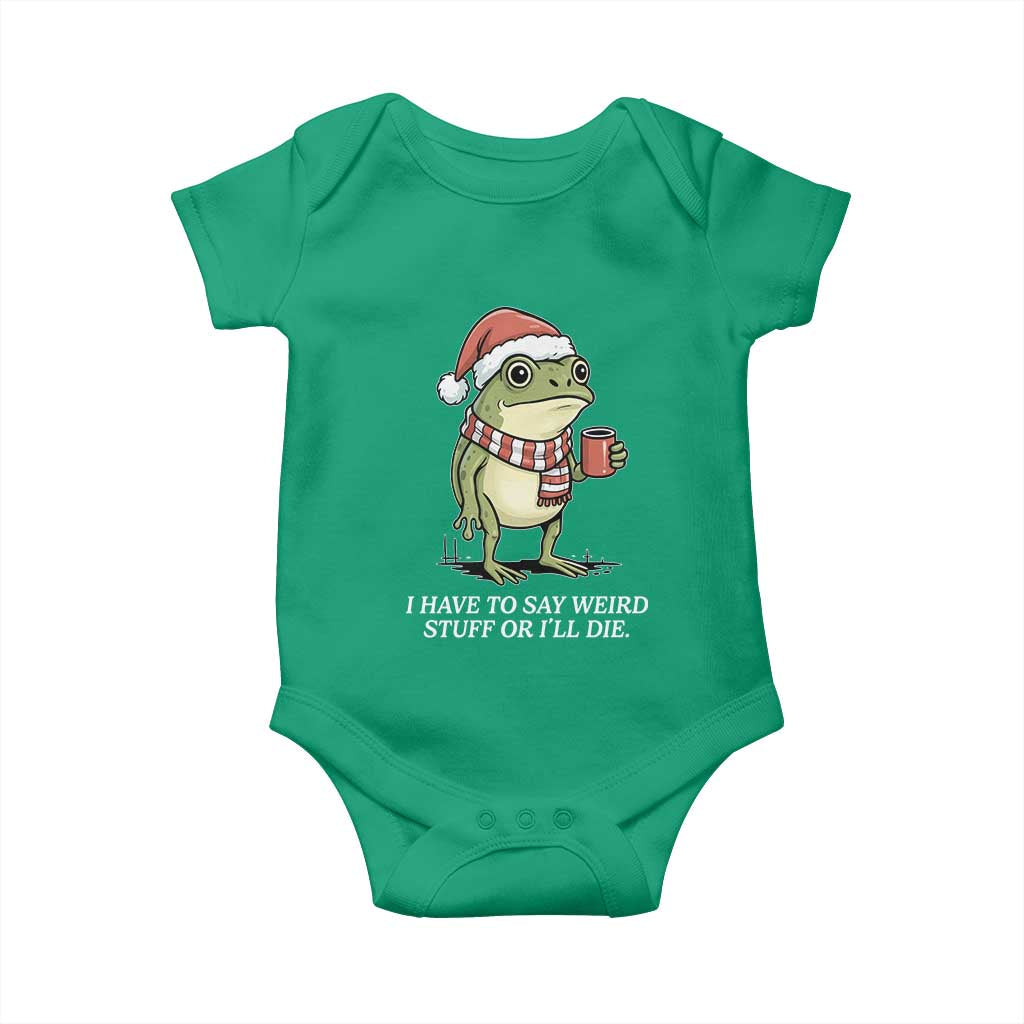Funny Frog Christmas Meme Baby Onesie I Have to Say Weird Stuff Or I Will Die TS14 Irish Green Print Your Wear