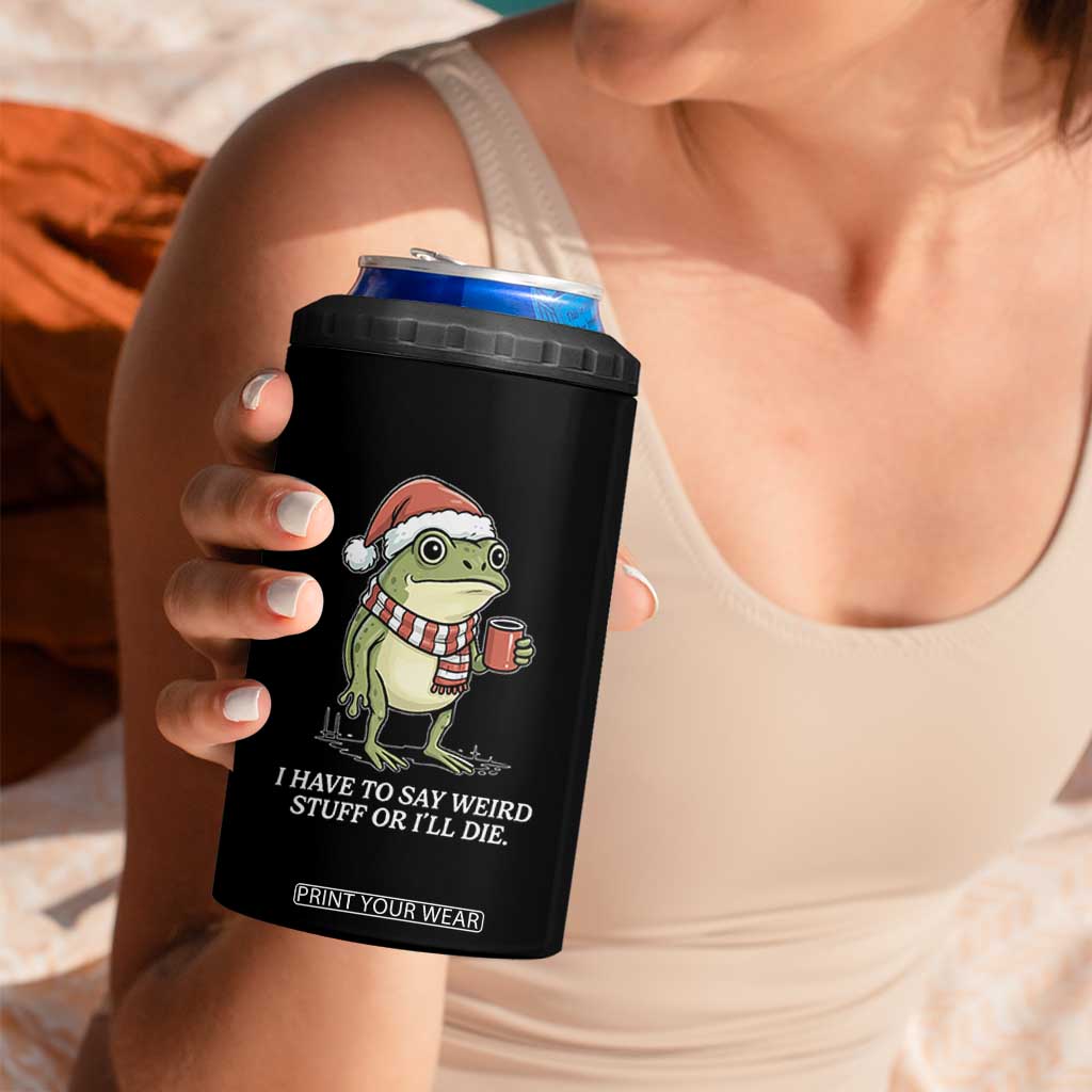 Funny Frog Christmas Meme 4 in 1 Can Cooler Tumbler I Have to Say Weird Stuff Or I Will Die TS14 Print Your Wear