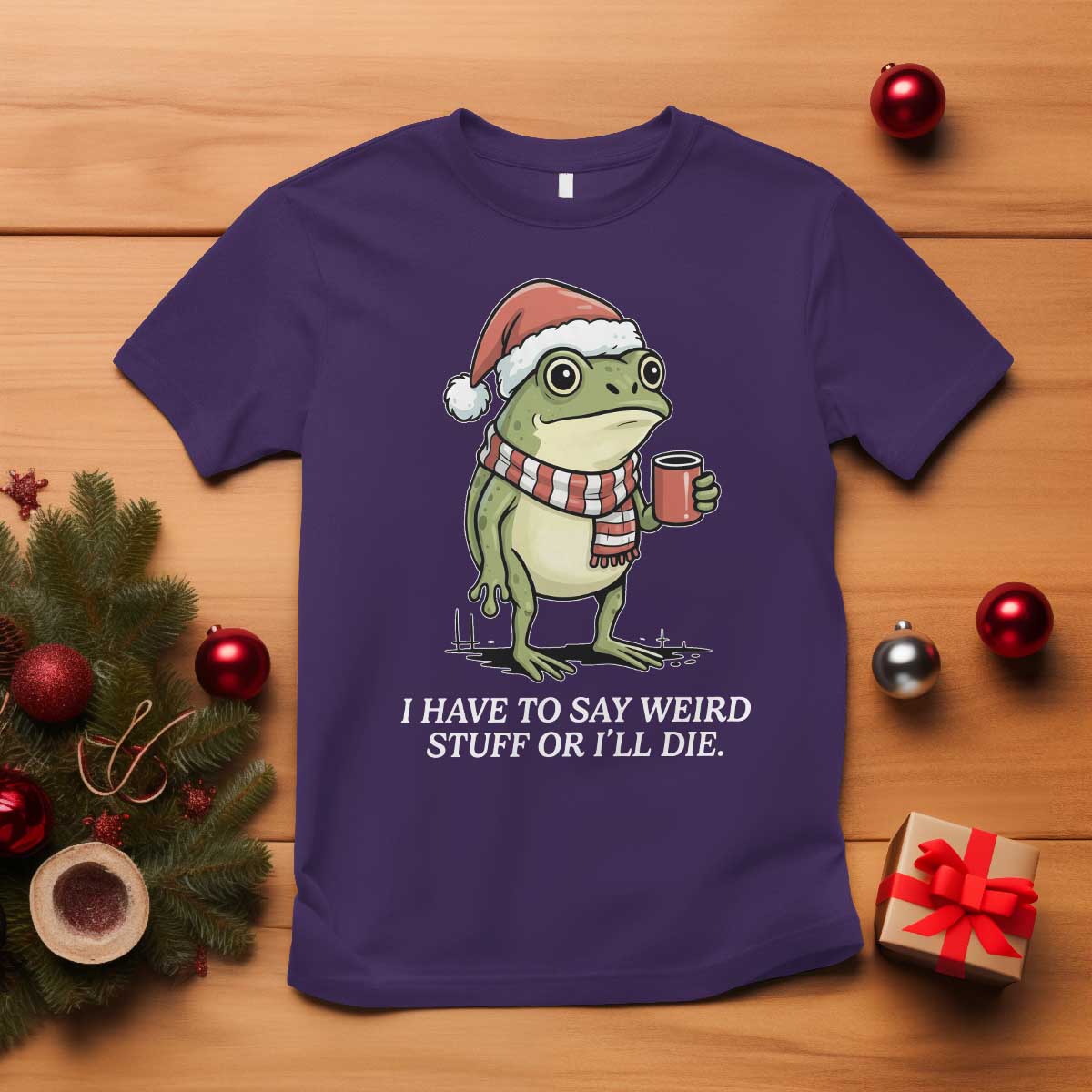 Funny Frog Christmas Meme T Shirt I Have to Say Weird Stuff Or I Will Die TS14 Purple Print Your Wear