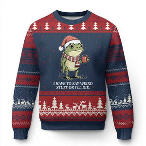 Funny Frog Xmas Meme Ugly Christmas Sweater I Have to Say Weird Stuff Or I Will Die TS14 Navy Red Print Your Wear