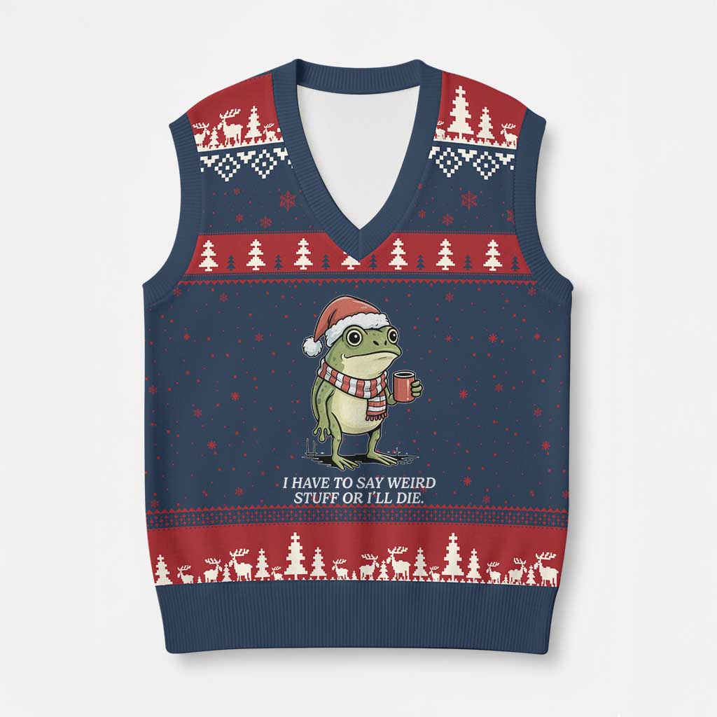 Funny Frog Xmas Meme V-Neck Knit Sweater Vest I Have to Say Weird Stuff Or I Will Die TS14 Navy Red Print Your Wear