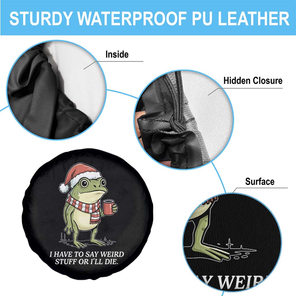 Funny Frog Christmas Meme Spare Tire Cover I Have to Say Weird Stuff Or I Will Die TS14 Print Your Wear