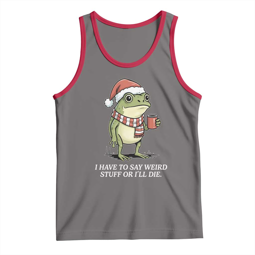 Funny Frog Christmas Meme Tank Top I Have to Say Weird Stuff Or I Will Die TS14 Deep Heather Red Print Your Wear