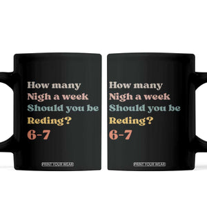 67 Six Seven Meme Coffee Mug How Many Nights Reading 67 TS14 Black Print Your Wear