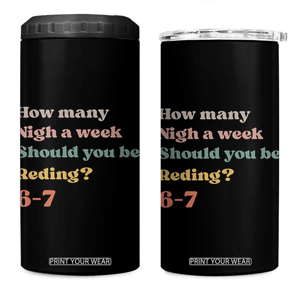 67 Six Seven Meme 4 in 1 Can Cooler Tumbler How Many Nights Reading 67 TS14 One Size: 16 oz Black Print Your Wear