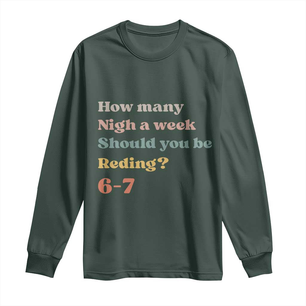67 Six Seven Meme Long Sleeve Shirt How Many Nights Reading 67 TS14 Dark Forest Green Print Your Wear