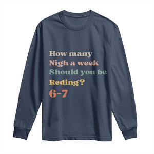 67 Six Seven Meme Long Sleeve Shirt How Many Nights Reading 67 TS14 Navy Print Your Wear